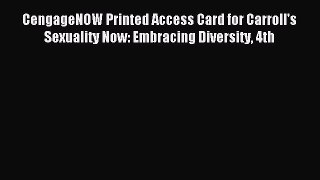 Read CengageNOW Printed Access Card for Carroll's Sexuality Now: Embracing Diversity 4th Ebook