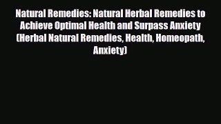 Read Natural Remedies: Natural Herbal Remedies to Achieve Optimal Health and Surpass Anxiety