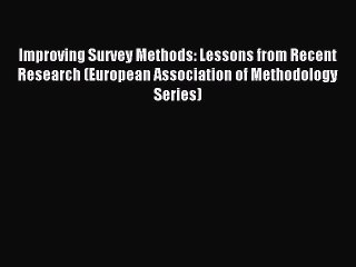 Read Improving Survey Methods: Lessons from Recent Research (European Association of Methodology