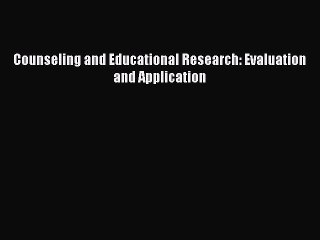 Read Counseling and Educational Research: Evaluation and Application Ebook Free