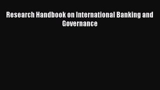 [PDF] Research Handbook on International Banking and Governance Read Online