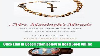 Read Mrs. Mattingly s Miracle: The Prince, the Widow, and the Cure That Shocked Washington City