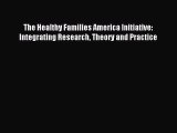 Download The Healthy Families America Initiative: Integrating Research Theory and Practice