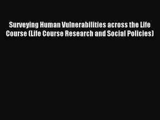Read Surveying Human Vulnerabilities across the Life Course (Life Course Research and Social