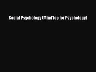 Read Social Psychology (MindTap for Psychology) Ebook Free