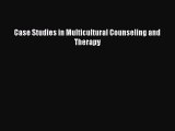 Read Case Studies in Multicultural Counseling and Therapy PDF Free