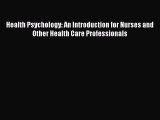 PDF Health Psychology: An Introduction for Nurses and Other Health Care Professionals Free