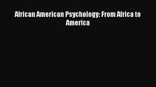 Download African American Psychology: From Africa to America PDF Free