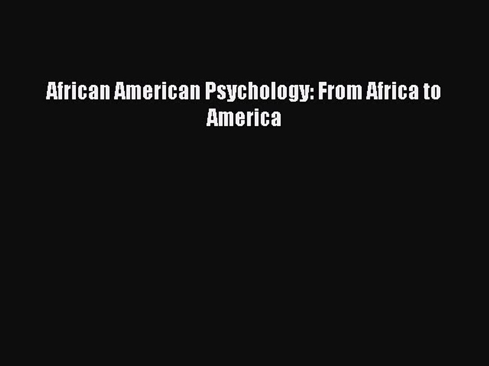 Download African American Psychology: From Africa to America PDF Free