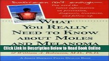 Read What You Really Need to Know about Moles and Melanoma (A Johns Hopkins Press Health Book)