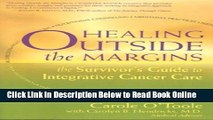 Read Healing Outside the Margins: The Survivor s Guide to Integrative Cancer Care  PDF Free