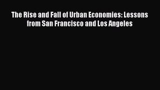 [PDF] The Rise and Fall of Urban Economies: Lessons from San Francisco and Los Angeles Download