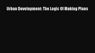 [PDF] Urban Development: The Logic Of Making Plans Download Online