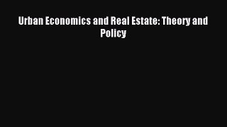 [PDF] Urban Economics and Real Estate: Theory and Policy Read Full Ebook