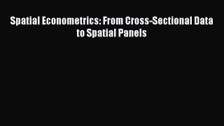 [PDF] Spatial Econometrics: From Cross-Sectional Data to Spatial Panels Download Full Ebook