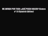 Read ME ENFADO POR TODO: ¿QUÉ PUEDO HACER? (Somos nº 3) (Spanish Edition) Ebook Free