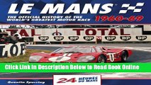 Download Le Mans 24 Hours 1960-69: The Official History of the World s Greatest Motor Race 1960-69