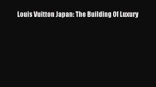 [PDF] Louis Vuitton Japan: The Building Of Luxury Read Full Ebook
