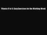 Download Fitness 9 to 5: Easy Exercises for the Working Week PDF Free
