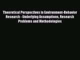 Read Theoretical Perspectives in Environment-Behavior Research - Underlying Assumptions Research