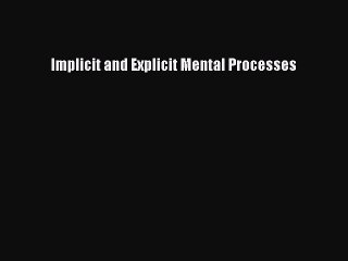 Read Implicit and Explicit Mental Processes PDF Free
