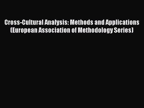 Read Cross-Cultural Analysis: Methods and Applications (European Association of Methodology