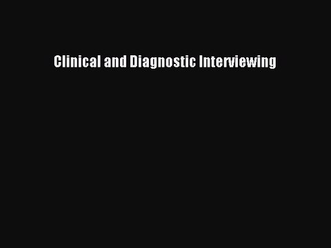 Read Clinical and Diagnostic Interviewing Ebook Free