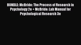 Read BUNDLE: McBride: The Process of Research in Psychology 2e + McBride: Lab Manual for Psychological