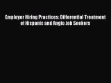 [PDF] Employer Hiring Practices: Differential Treatment of Hispanic and Anglo Job Seekers Download