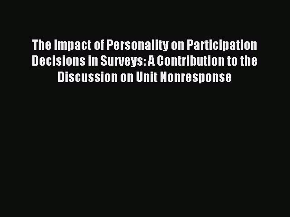 Read The Impact of Personality on Participation Decisions in Surveys: A Contribution to the