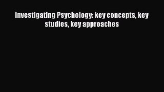 Download Investigating Psychology: key concepts key studies key approaches PDF Free