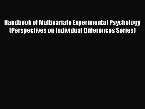 Read Handbook of Multivariate Experimental Psychology (Perspectives on Individual Differences