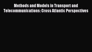 [PDF] Methods and Models in Transport and Telecommunications: Cross Atlantic Perspectives Download