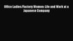 [PDF] Office Ladies/Factory Women: Life and Work at a Japanese Company Read Online