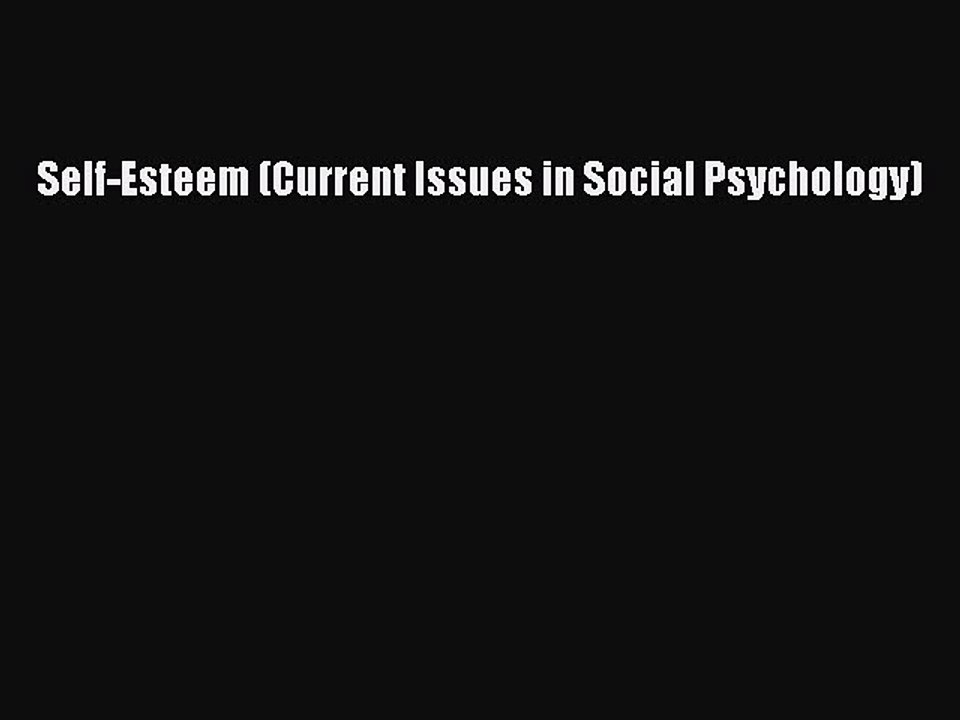 Read Self-Esteem (Current Issues in Social Psychology) Ebook Free