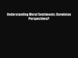 Read Understanding Moral Sentiments: Darwinian Perspectives? Ebook Free