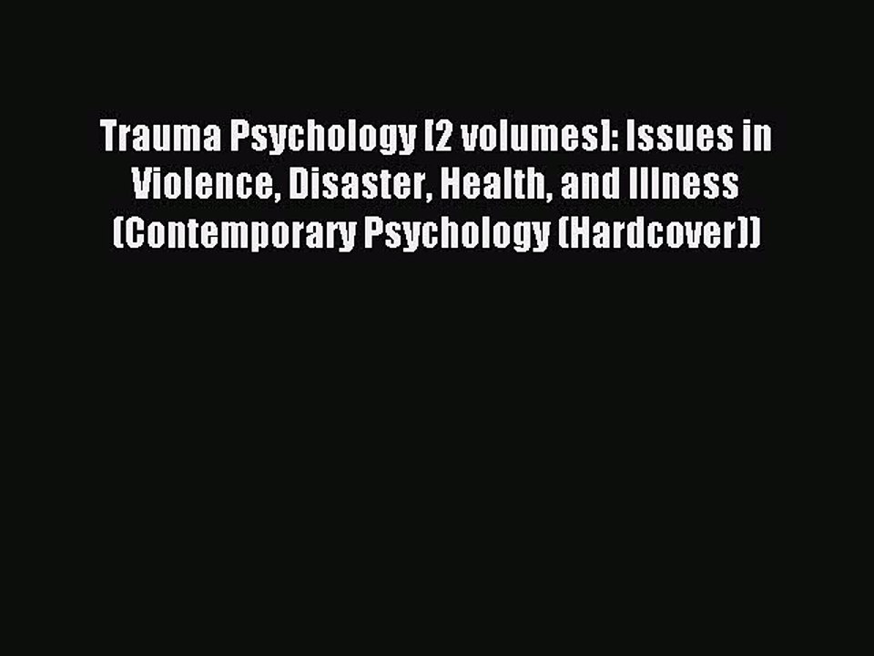 Download Trauma Psychology [2 volumes]: Issues in Violence Disaster Health and Illness (Contemporary