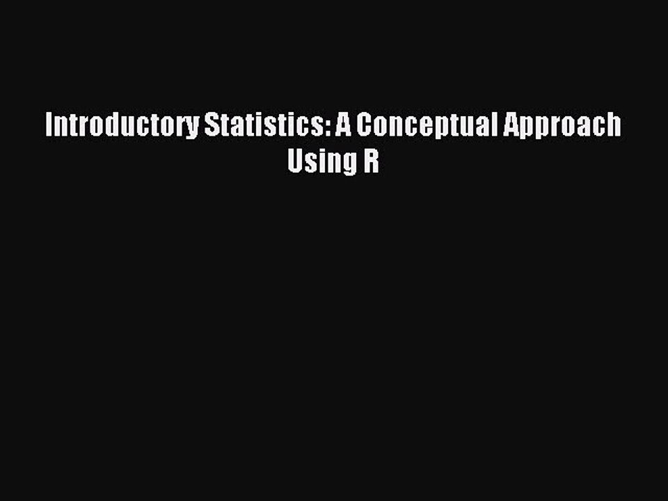 Read Introductory Statistics: A Conceptual Approach Using R Ebook Free