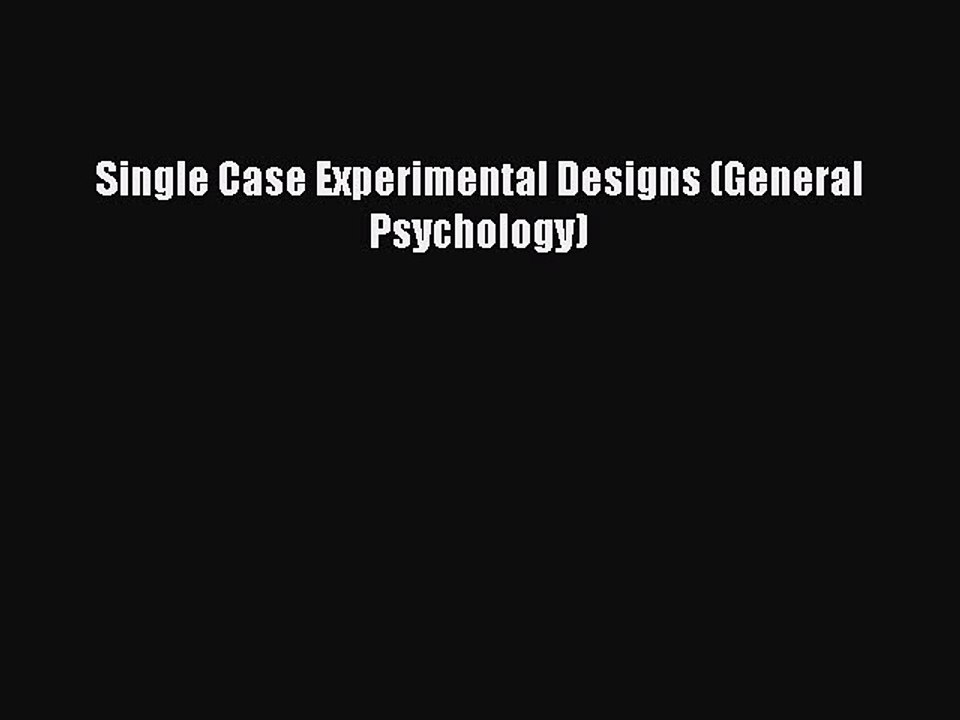 Read Single Case Experimental Designs (General Psychology) Ebook Free