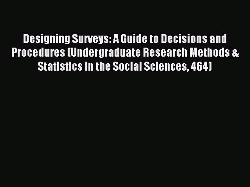 Read Designing Surveys: A Guide to Decisions and Procedures (Undergraduate Research Methods