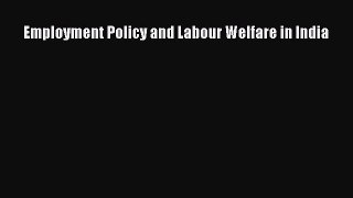 [PDF] Employment Policy and Labour Welfare in India Download Online