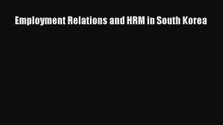 [PDF] Employment Relations and HRM in South Korea Download Full Ebook