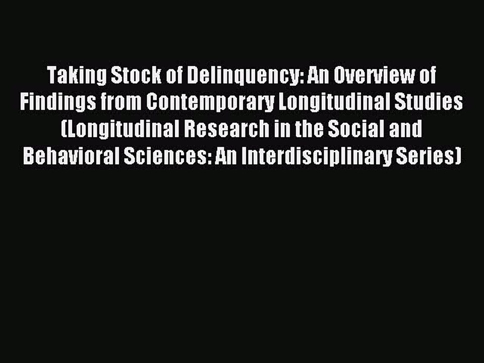 Read Taking Stock of Delinquency: An Overview of Findings from Contemporary Longitudinal Studies