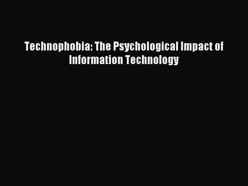 Download Technophobia: The Psychological Impact of Information Technology PDF Free