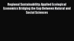 [PDF] Regional Sustainability: Applied Ecological Economics Bridging the Gap Between Natural