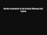 [PDF] Border Economies in the Greater Mekong Sub-region Download Full Ebook