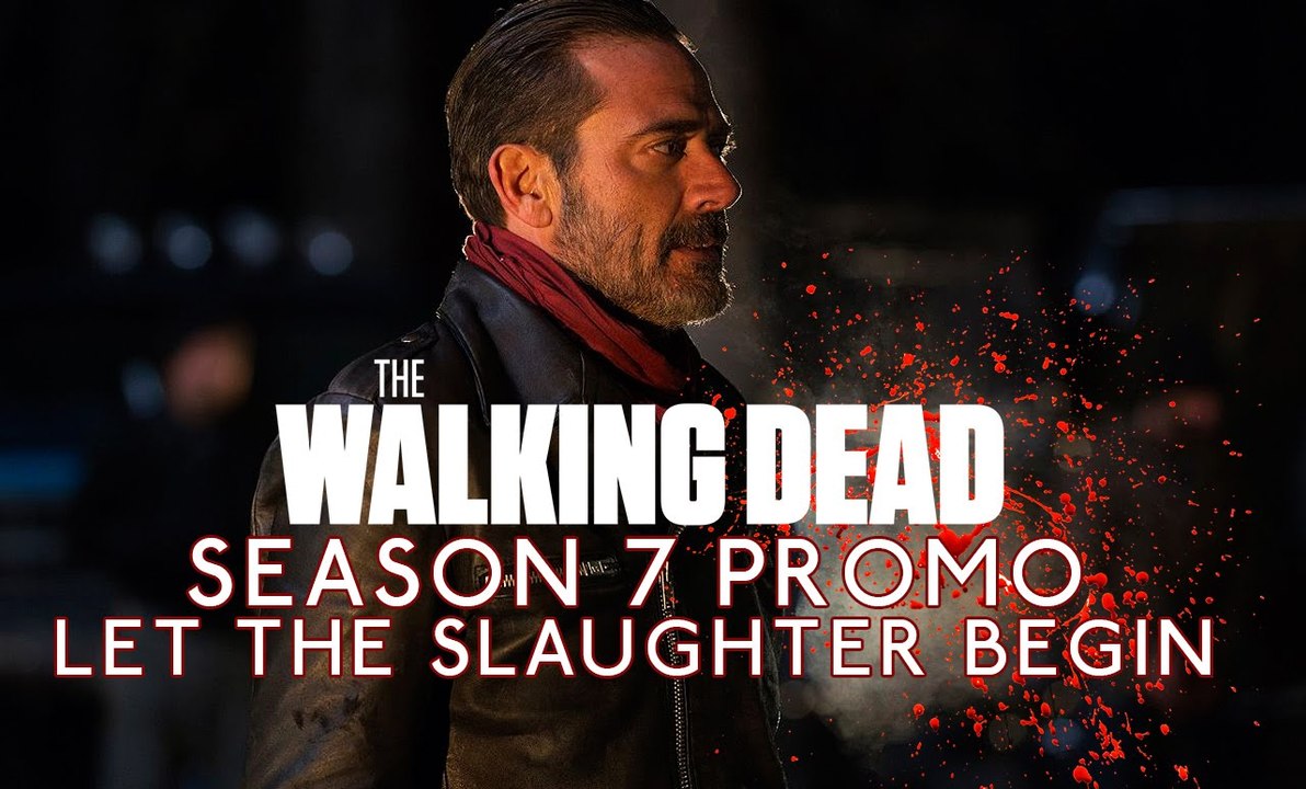 The Walking Dead Season 7  Promo- 'Let The Slaughter Begin' Top Trailer