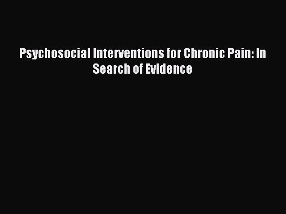 Read Psychosocial Interventions for Chronic Pain: In Search of Evidence Ebook Free