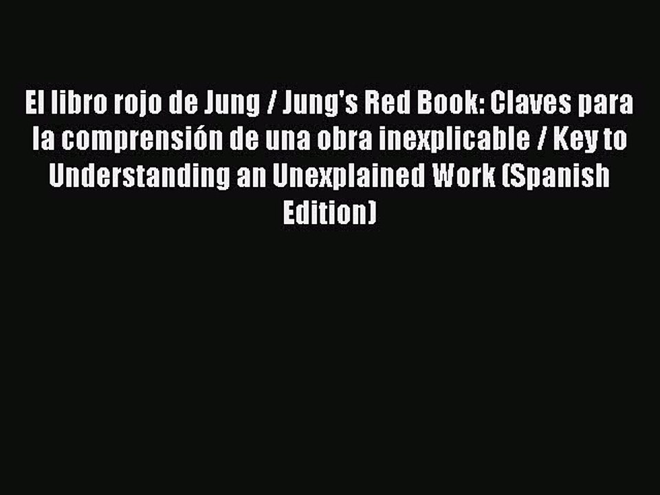 Download El libro rojo de Jung / Jung's Red Book: Claves para la comprensiÃ³n de una obra inexplicable