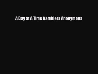 Download A Day at A Time Gamblers Anonymous Ebook Free